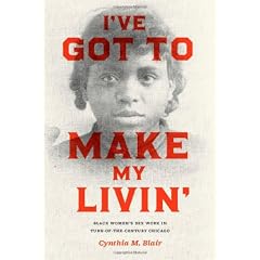 I've Got to Make My Livin': Black Women's Sex Work in Turn-of-the-century Chicago (Historical Studies of Urban America)