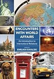 Encounters with world affairs : an introduction to international relations