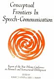 Conceptual Frontiers in Speech-communication: Report of the New Orleans Conforence on Research and Instructional Development