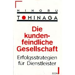 Die kundenfeindliche Gesellschaft. Erfolgsstrategien f�r Dienstleister