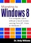 Migrating to Windows 8 - For computer users without a touch screen, coming from XP, Vista or Windows 7