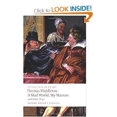 A Mad World, My Masters and Other Plays (Oxford World's Classics)