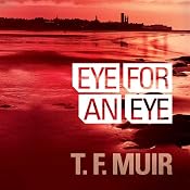 Eye For An Eye: DI Gilchrist , Book 1 | [T. F. Muir]
