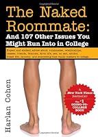 The Naked Roommate: And 107 Other Issues You Might Run Into in College