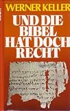Und die Bibel hat doch recht - Keller Werner