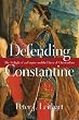Image of Defending Constantine: The Twilight of an Empire and the Dawn of Christendom