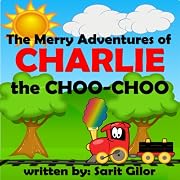 Children's Book: The Merry Adventures of Charlie the Choo-Choo (Happy Children's Book)