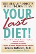 Your Last Diet!: The Sugar Addict's Weight-Loss Plan