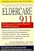 Eldercare 911: The Caregiver's Complete Handbook for Making Decisions (Revised, Updated and Expanded)