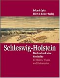 Schleswig-Holstein: Das Land und seine Geschichte - Eckardt Opitz