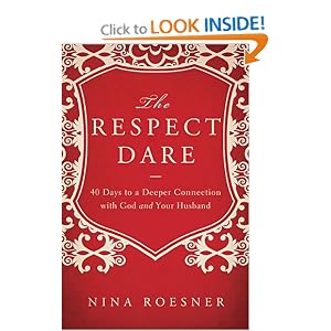 The Respect Dare: 40 Days to a Deeper Connection with God and Your Husband