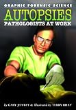 Autopsies: Pathologists at Work (Graphic Forensic Science)