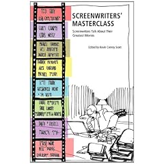 Screenwriters' Masterclass: Screenwriters Talk About Their Greatest Movies (Newmarket Insider Filmbooks)