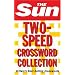 The "Sun" Two Speed Crossword Collection: 160 Two-in-one Cryptic and Coffee Time Crosswords