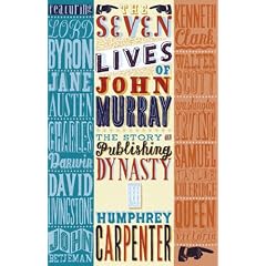The Seven Lives of John Murray: The Story of a Publishing Dynasty