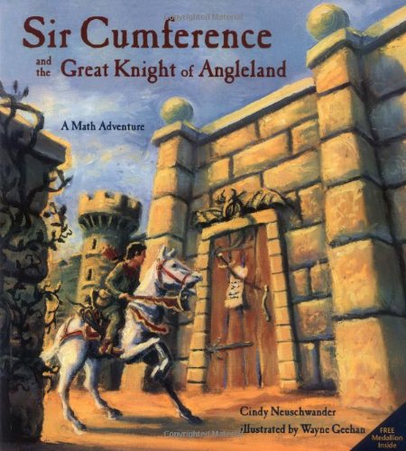 Sir Cumference and the Great Knight of Angleland (A Math Adventure)