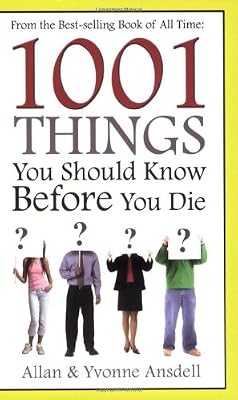 1001 Things You Should Know Before You Die
