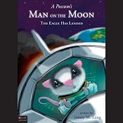 A Possum's Man on the Moon: The Eagle Has Landed, Book 18 | [Jamey M. Long]