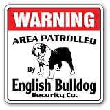 ENGLISH BULLDOG -Security Sign- Area Patrolled by pet signs
