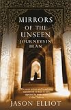 Mirrors of the Unseen: Journeys in Iran