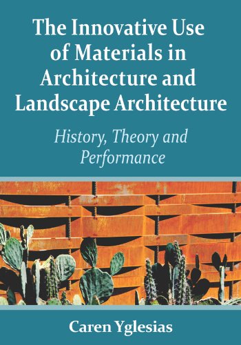 The Innovative Use of Materials in Architecture and Landscape Architecture: History, Theory and Performance