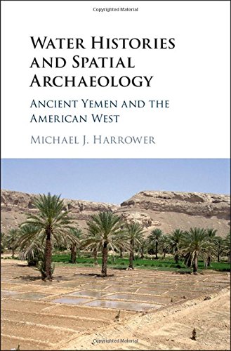 Water Histories and Spatial Archaeology: Ancient Yemen and the American West