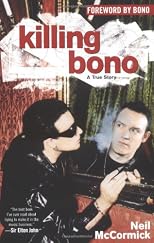 Killing Bono: I Was Bono's Doppelganger