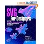 SVG For Designers: Using Scalable Vector Graphics in Next-Generation Web Sites