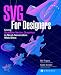  : SVG For Designers: Using Scalable Vector Graphics in Next-Generation Web Sites