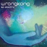Wrongkong – So Electric