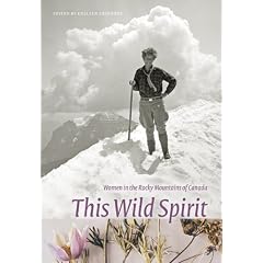 This Wild Spirit: Women in the Rocky Mountains of Canada
