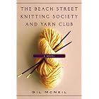 Beach Street Knitting Society and Yarn Club, The by Gil Mcneil