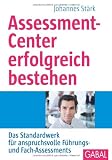 Assessment-Center erfolgreich bestehen: Das Standardwerk für anspruchsvolle Führungs- und Fach-Assessments, mit CD-ROM