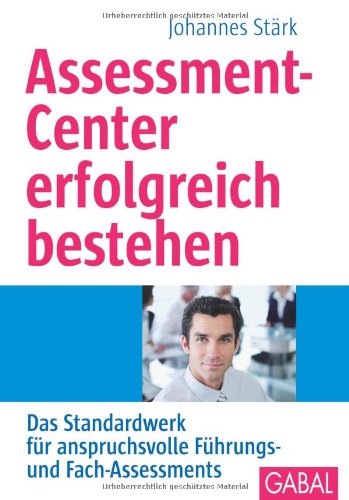 Produkt-Bild: Assessment-Center erfolgreich bestehen: Das Standardwerk f&uuml;r anspruchsvolle F&uuml;hrungs- und Fach-Assessments, mit CD-ROM