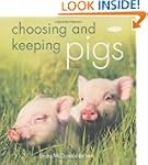 Choosing and Keeping Pigs: A Complete...