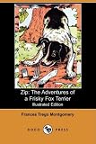 Zip: The Adventures of a Frisky Fox Terrier (Illustrated Edition) (Dodo Press)