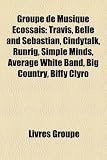 Groupe de Musique Cossais: Travis, Belle and Sebastian, Cindytalk, Runrig, Simple Minds, Average White Band, Big Country, Biffy Clyro
