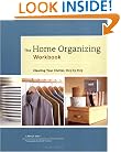 Home Organizing Workbook: Clearing Your Clutter, Step by Step