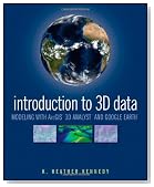 Introduction to 3D Data: Modeling with ArcGIS 3D Analyst and Google Earth