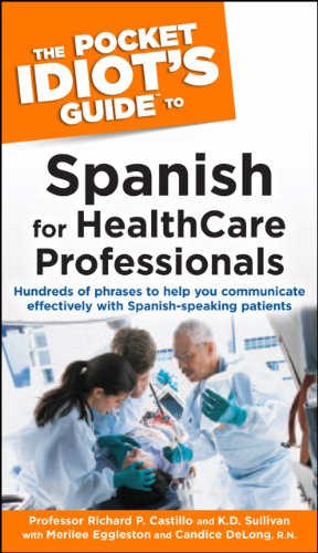 The Pocket Idiot's Guide to Spanish For Health Care Professionals (Pocket Idiot's Guides (Paperback))