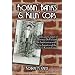 Robbin' Banks & Killin' Cops: The Life and Crimes of Lawrence DeVol and His Association with Alvin Karpis and the Barker-Karpis Gang
