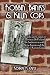 Robbin' Banks & Killin' Cops: The Life and Crimes of Lawrence DeVol and His Association with Alvin Karpis and the Barker-Karpis Gang
