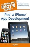 Complete Idiot's Guide to iPad & iPhone App Development: Turn your cool idea into the next hot app (Complete Idiot's Guides (Lifestyle Paperback))