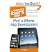 The Complete Idiot's Guide to iPad and iPhone App Development