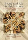 Bread and Ale for the Brethren: The Provisioning of Norwich Cathedral Priory, 1260-1536 (Studies in Regional and Local History)