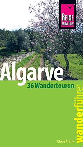 Reise Know-How Wanderführer Algarve - 36 Wandertouren an der Küste und im Hinterland -: mit Karten, Höhenprofilen und GPS-Tracks (German Edition)