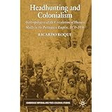 headhunting and colonialism anthropology and the circulation of human skulls in the portuguese empire 1870 1930