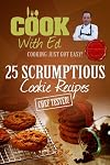 Cook With Ed: 25 Scrumptious Cookie Recipes