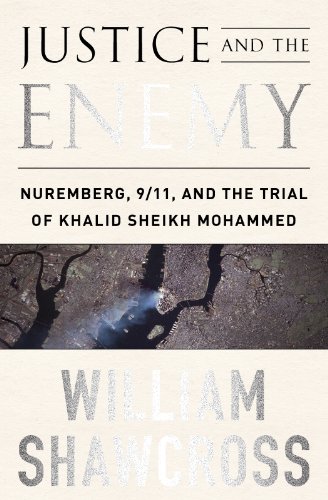 Justice and the Enemy: Nuremberg, 9/11, and the Trial of Khalid Sheikh Mohammed