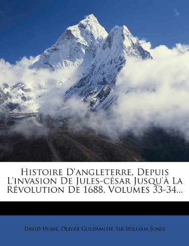 Histoire D'Angleterre, Depuis L'Invasion de Jules-Cesar Jusqu'a La Revolution de 1688, Volumes 33-34... (French Edition)